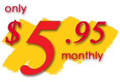 Only $5.95/month - includes all you need for basic web hosting! Click here for more information!